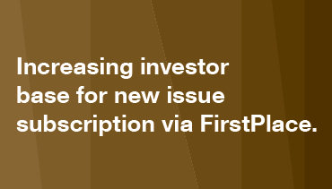 Increasing investor base for new issue subscription via FirstPlace.