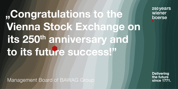 Management Board of BAWAG Group: Congratulations to the Vienna Stock Exchange on its 250th anniversary and to its future success!