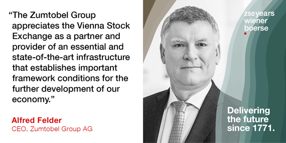 Alfred Felder, CEO Zumtobel Group AG: "The Zumtobel Group appreciates the Vienna Stock Exchange as a partner and provider of an essential and state-of-the-art infrastructure that establishes important framework conditions for the further development of our economy."