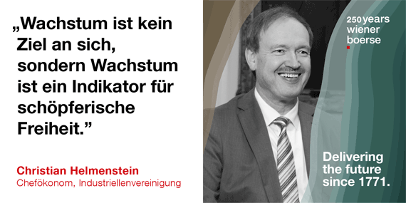 Christian Helmenstein, Chefökonom Industriellenvereinigung: Wachstum ist kein Ziel an sich, sondern Wachstum ist ein Indikator für schöpferische Freiheit.