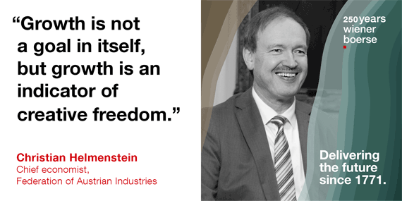 Christian Helmenstein, chief economist Federation of Austrian Industries: Growth is not a goal in itself, but growth is an indicator of creative freedom.