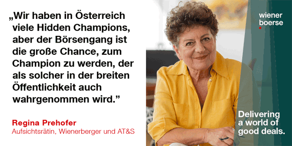 Regina Prehofer, Aufsichtsratsmitglied (AT&S, Wienerberger): „Wir haben in Österreich viele Hidden Champions, aber der Börsengang ist die große Chance, zum Champion zu werden, der als solcher in der breiten Öffentlichkeit auch wahrgenommen wird.“