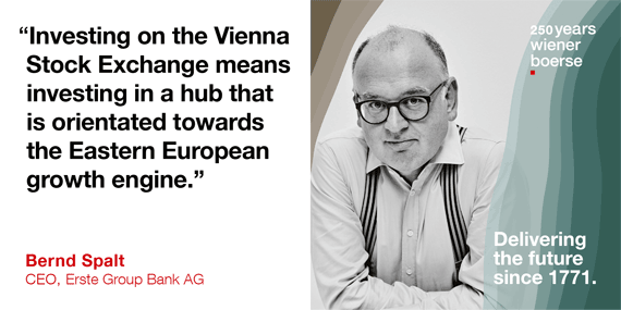 Bernd Spalt, CEO Erste Group: Investing on the Vienna Stock Exchange means investing in a hub that is orientated towards the Eastern European growth engine.