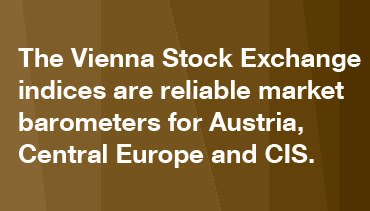 The Vienna Stock Exchange indices are reliable market barometers for Austria, Central Europe and CIS.
